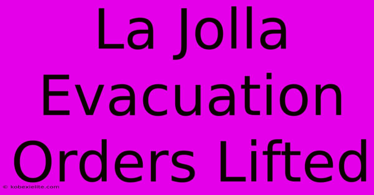 La Jolla Evacuation Orders Lifted