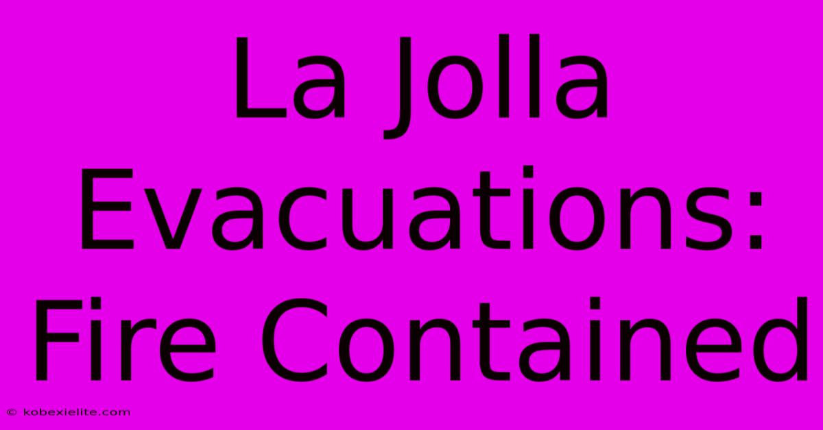 La Jolla Evacuations: Fire Contained