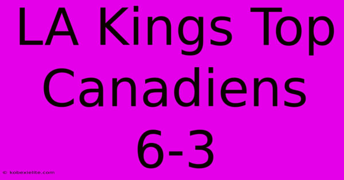 LA Kings Top Canadiens 6-3