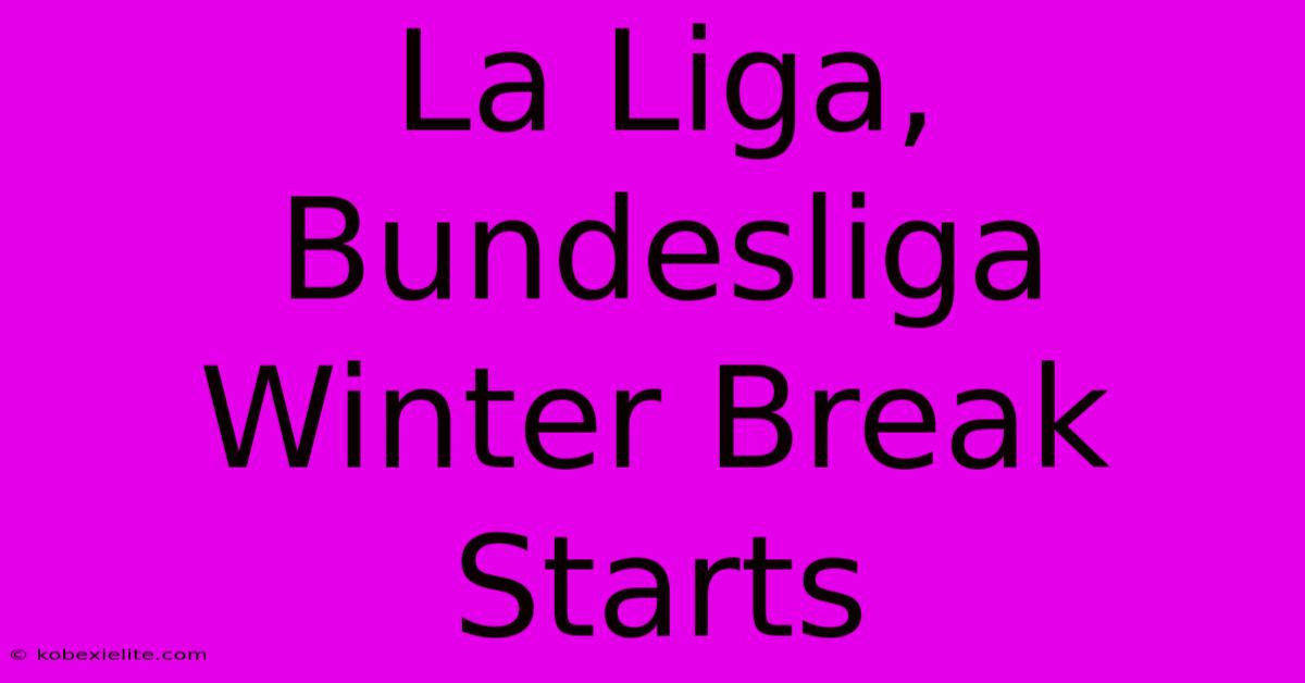 La Liga, Bundesliga Winter Break Starts