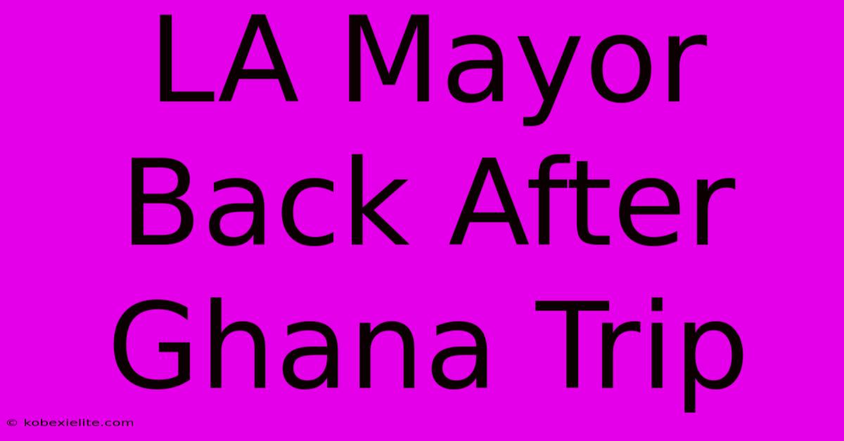 LA Mayor Back After Ghana Trip