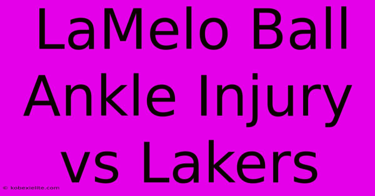 LaMelo Ball Ankle Injury Vs Lakers