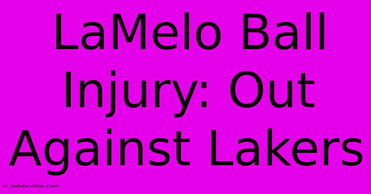 LaMelo Ball Injury: Out Against Lakers