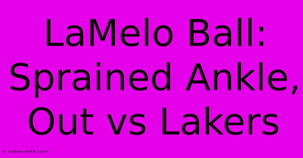 LaMelo Ball: Sprained Ankle, Out Vs Lakers