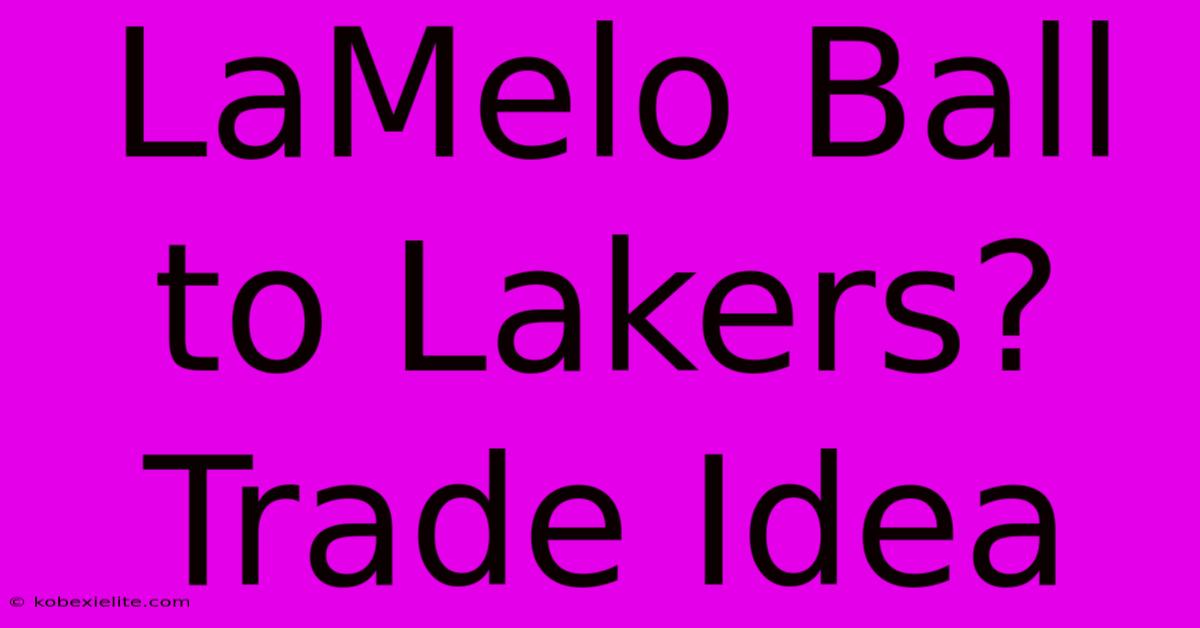 LaMelo Ball To Lakers? Trade Idea