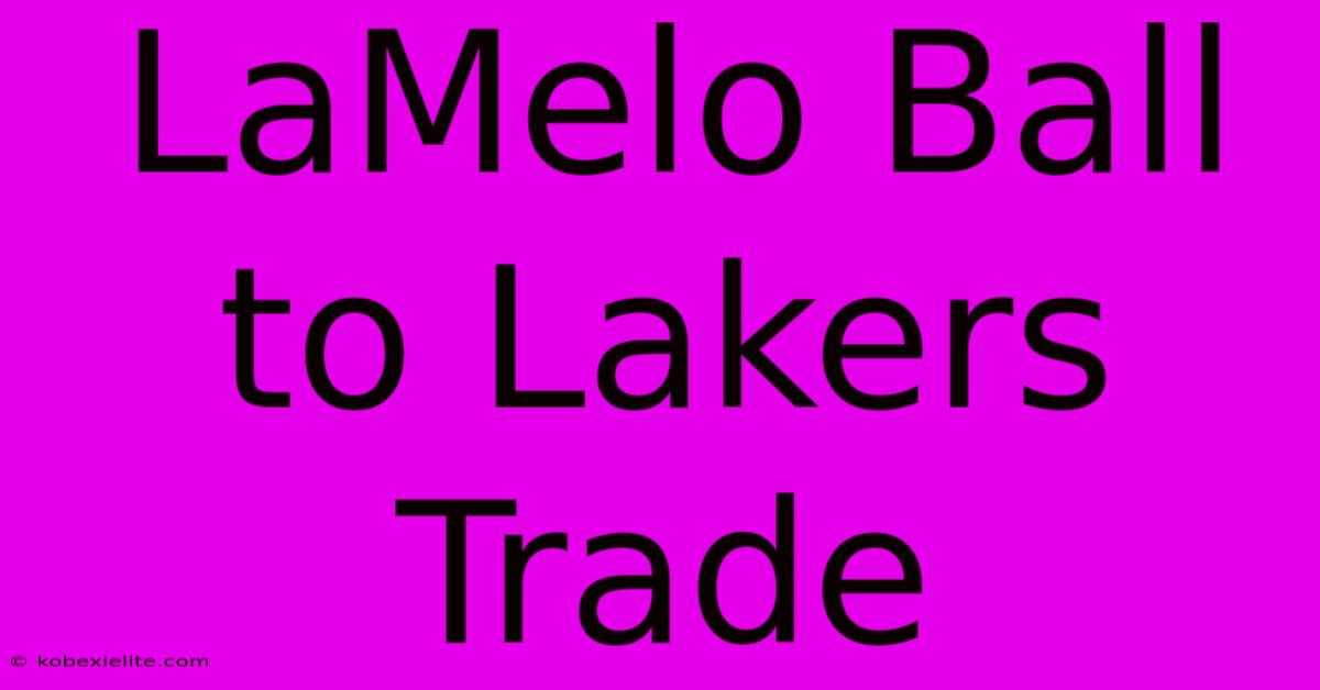 LaMelo Ball To Lakers Trade