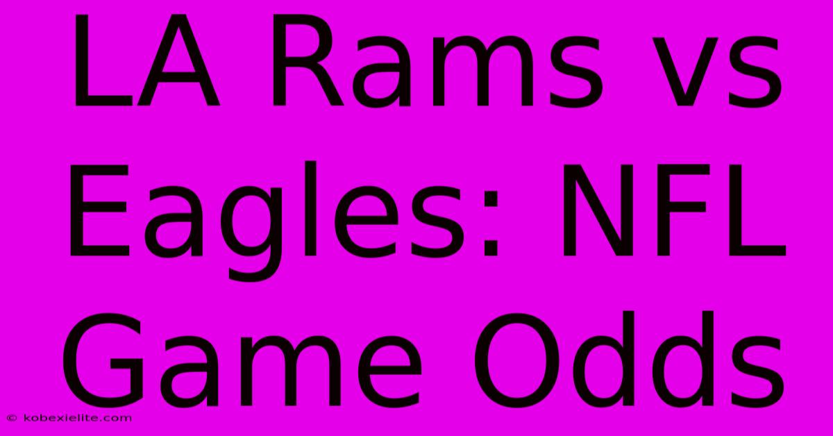 LA Rams Vs Eagles: NFL Game Odds