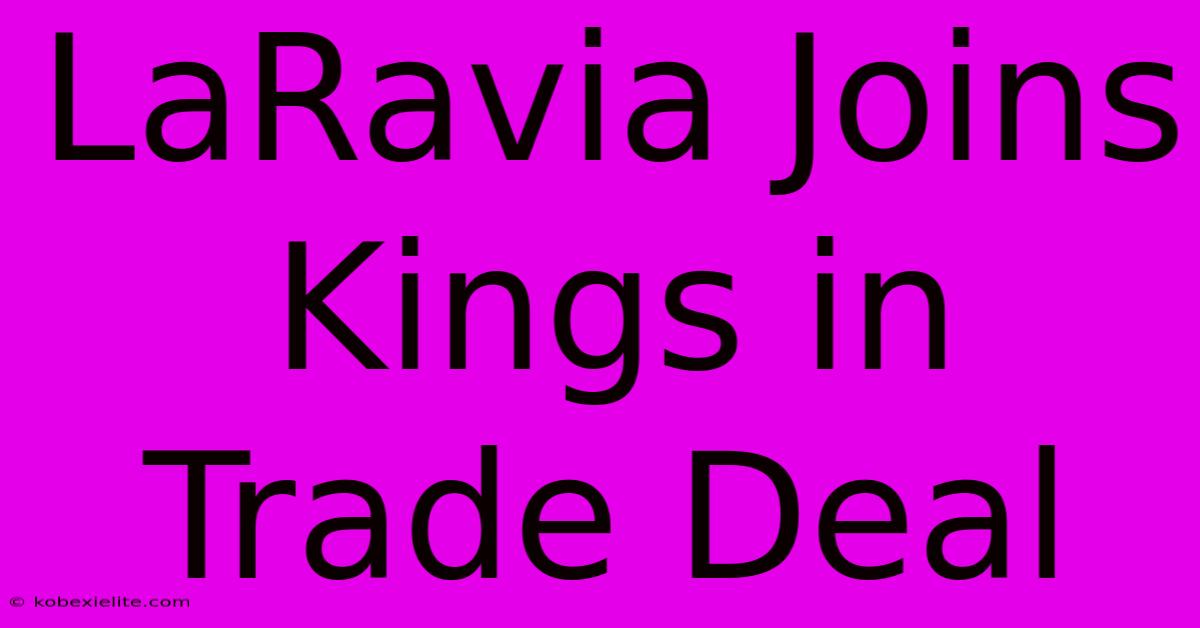 LaRavia Joins Kings In Trade Deal