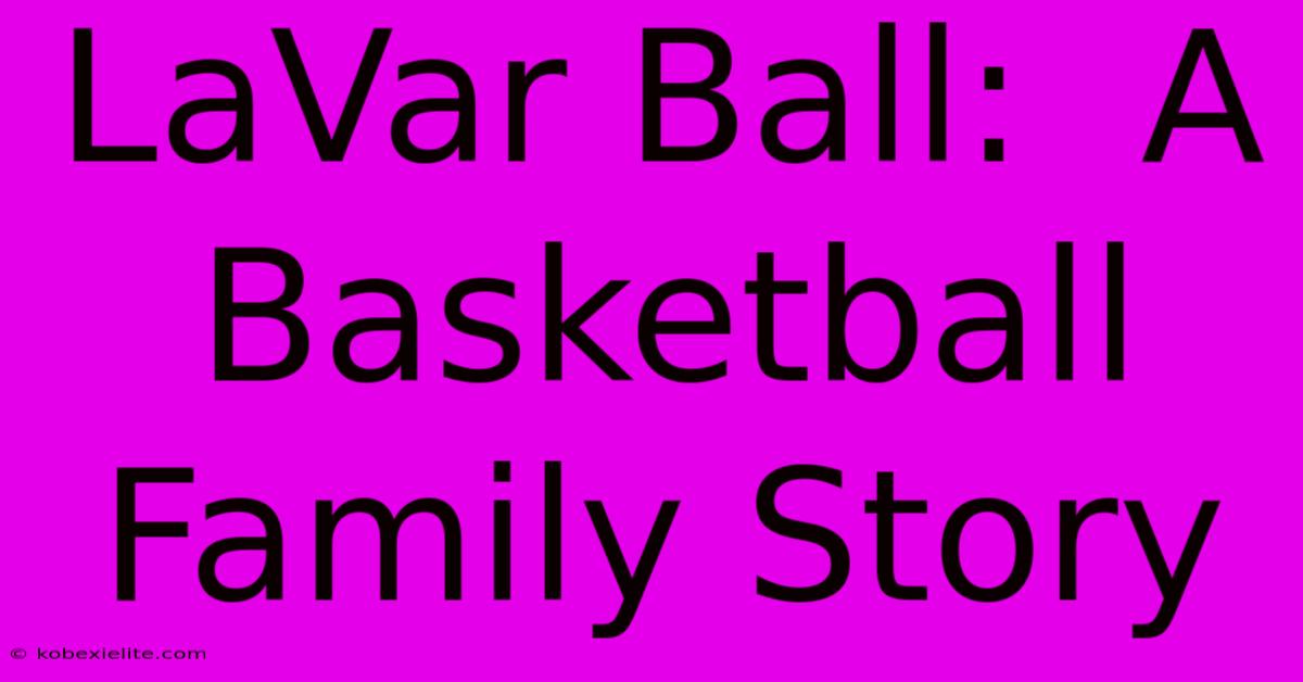 LaVar Ball:  A Basketball Family Story