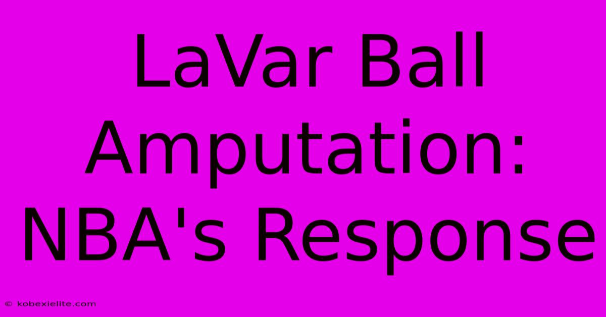 LaVar Ball Amputation: NBA's Response