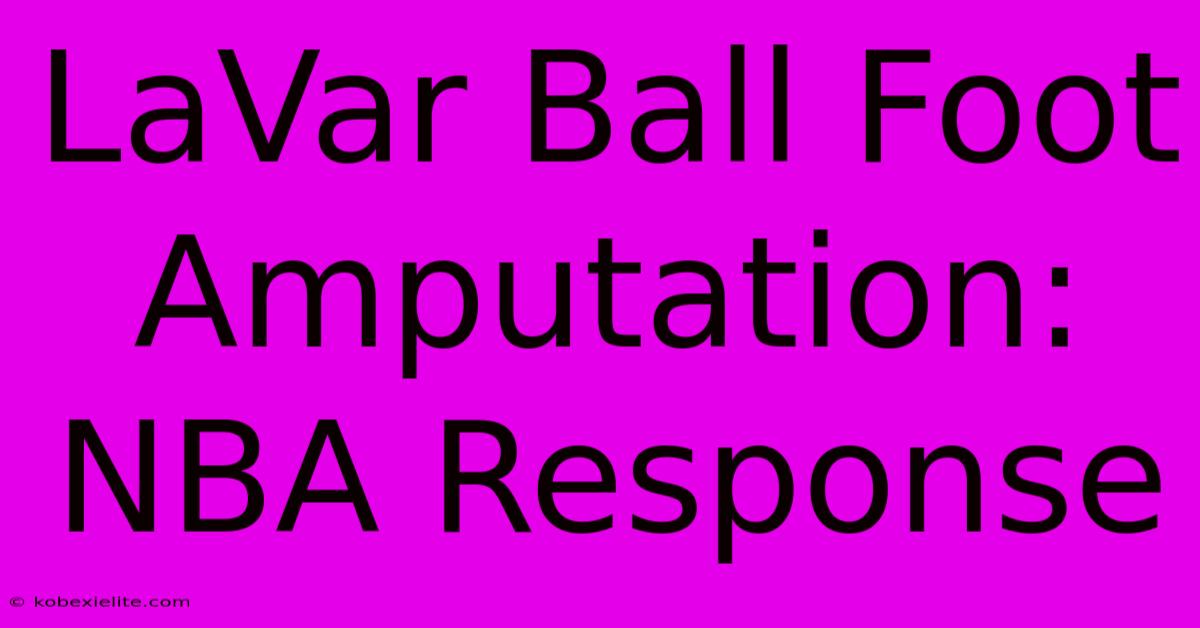 LaVar Ball Foot Amputation: NBA Response