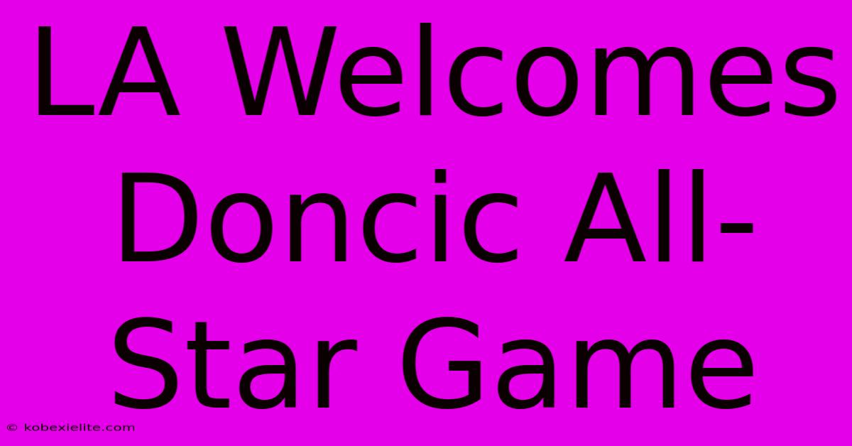 LA Welcomes Doncic All-Star Game