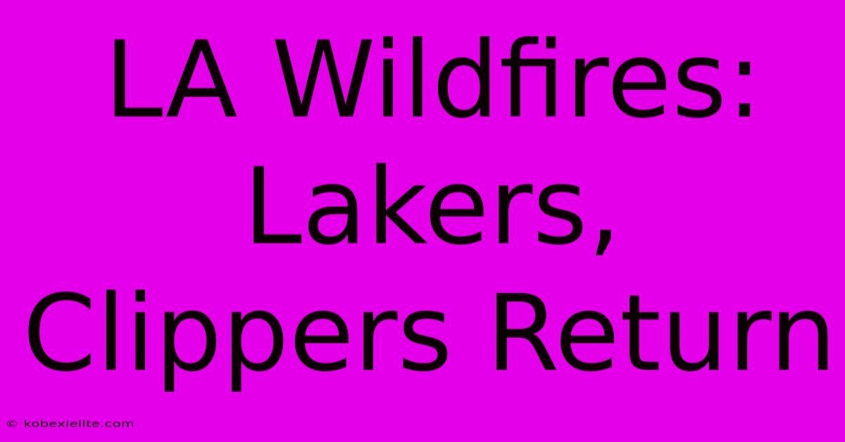 LA Wildfires: Lakers, Clippers Return