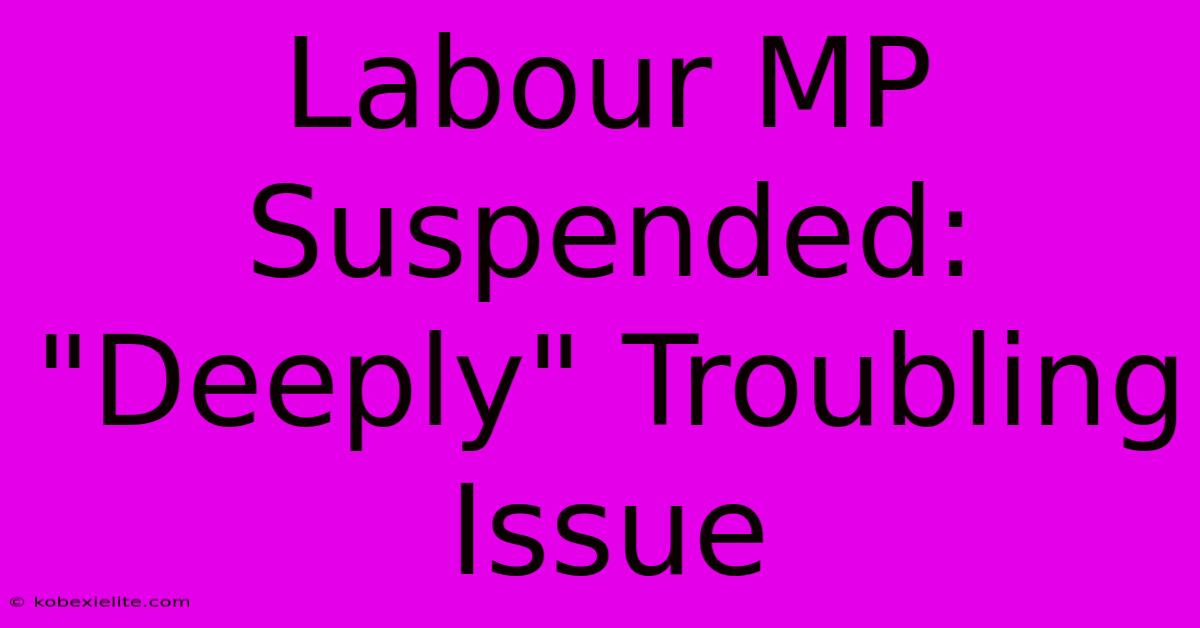 Labour MP Suspended: 