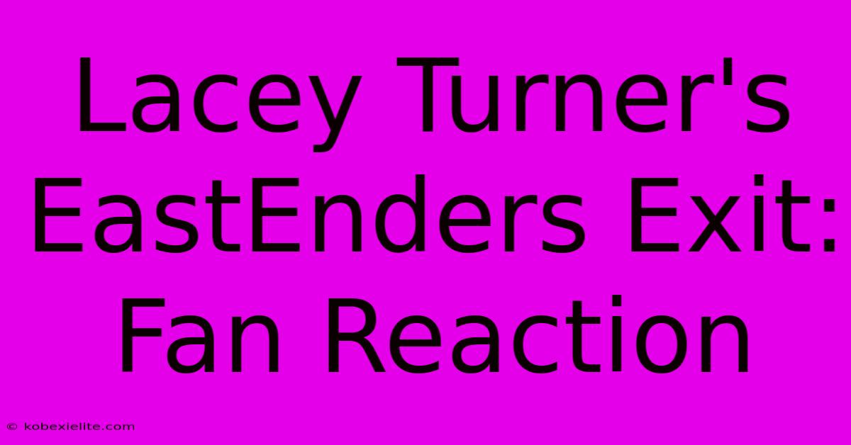 Lacey Turner's EastEnders Exit: Fan Reaction