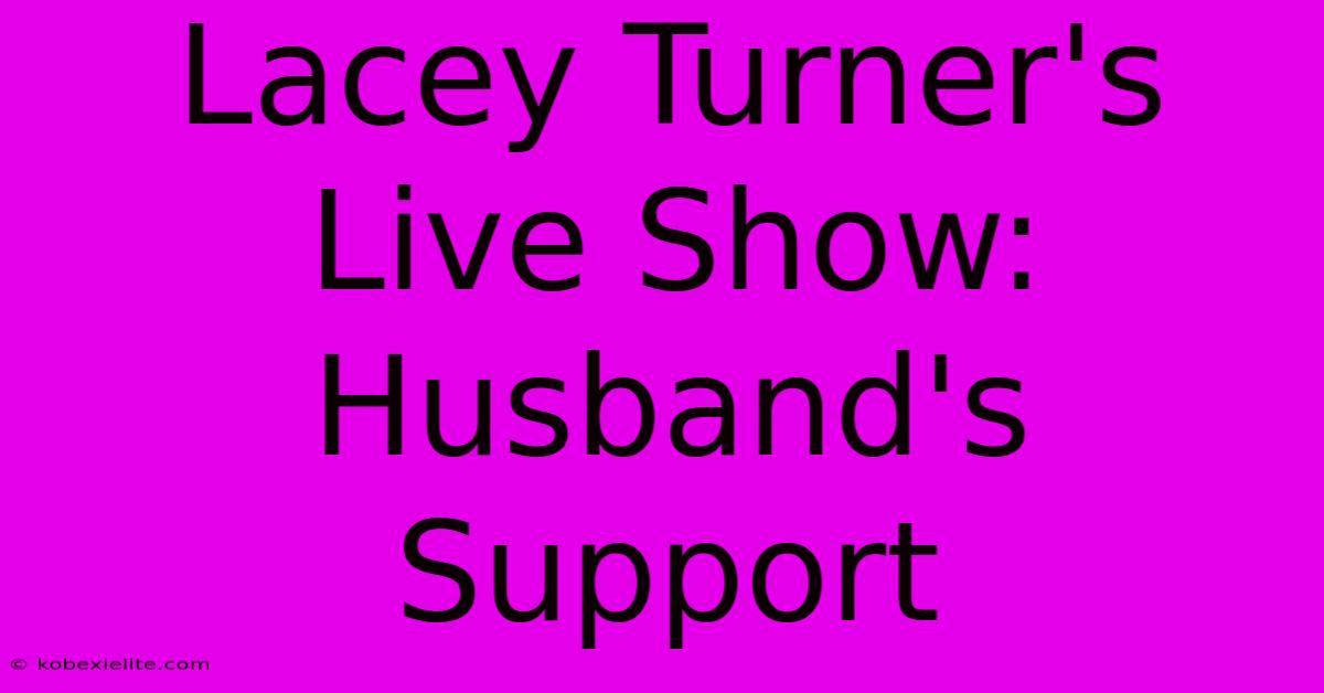 Lacey Turner's Live Show: Husband's Support