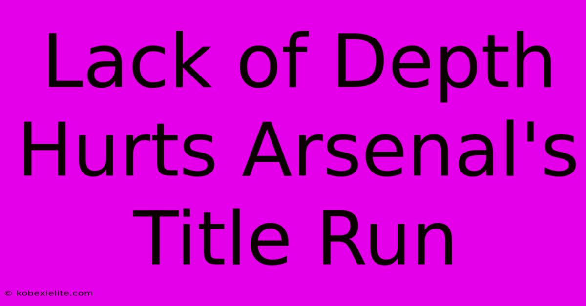 Lack Of Depth Hurts Arsenal's Title Run