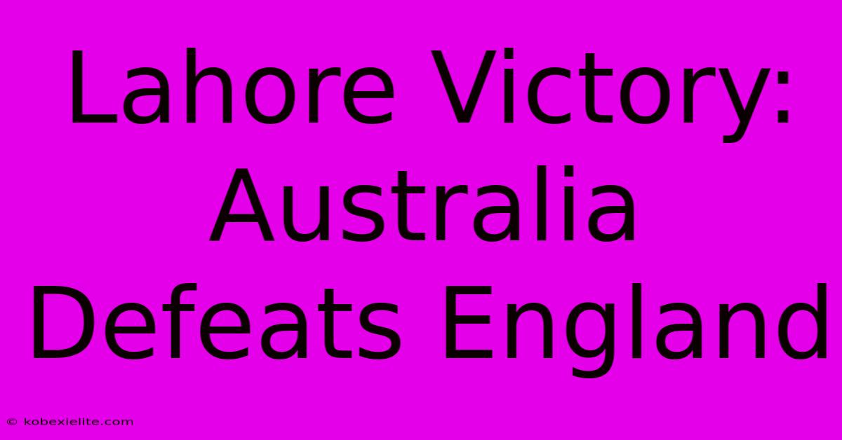 Lahore Victory: Australia Defeats England