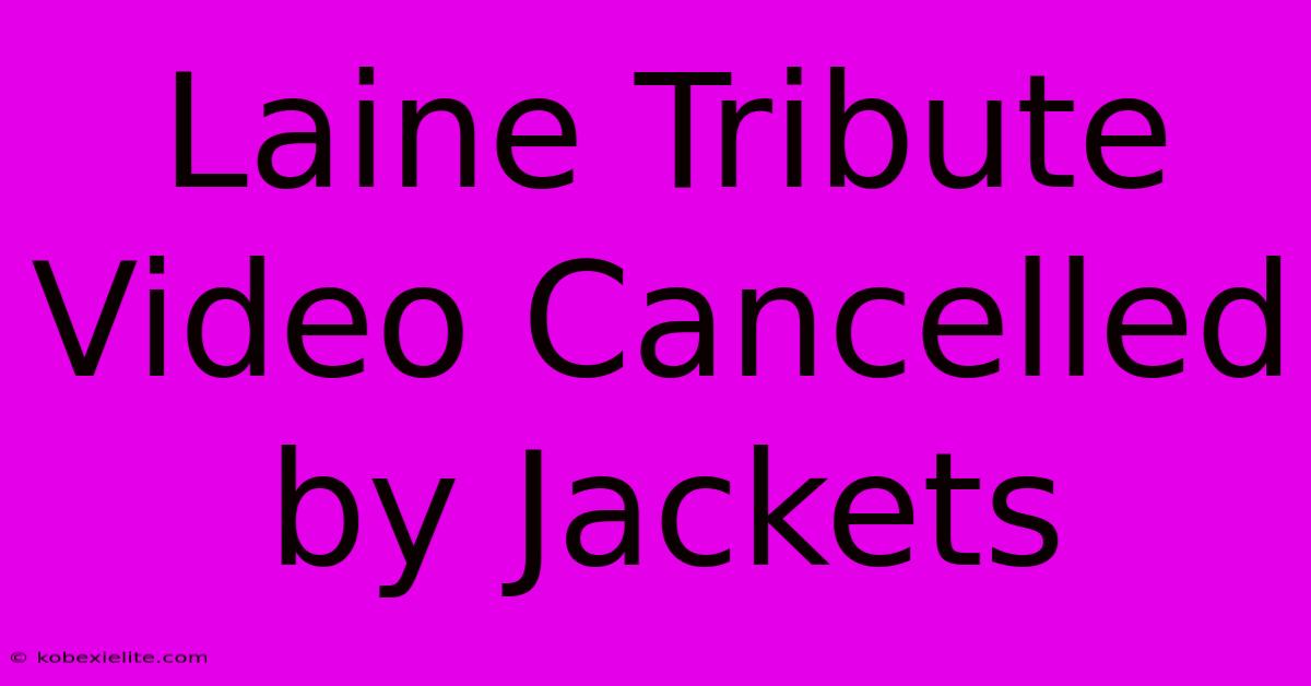 Laine Tribute Video Cancelled By Jackets