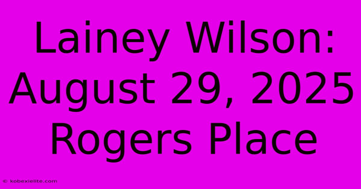 Lainey Wilson: August 29, 2025 Rogers Place