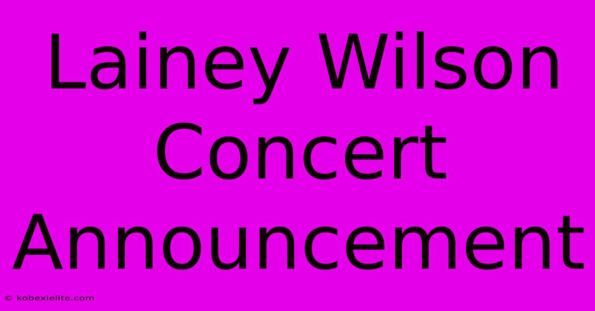 Lainey Wilson Concert Announcement