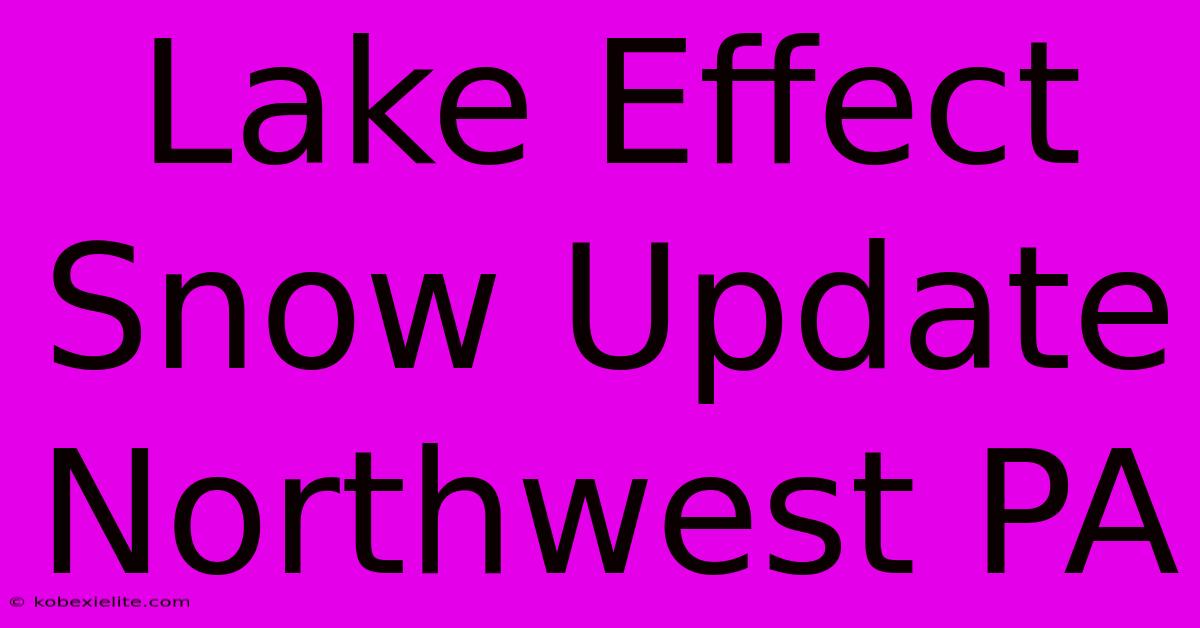 Lake Effect Snow Update Northwest PA