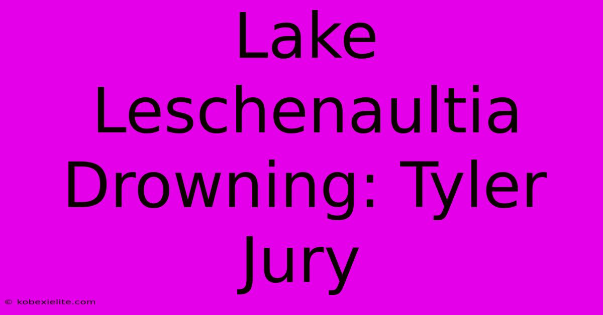 Lake Leschenaultia Drowning: Tyler Jury