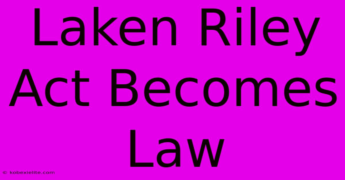 Laken Riley Act Becomes Law