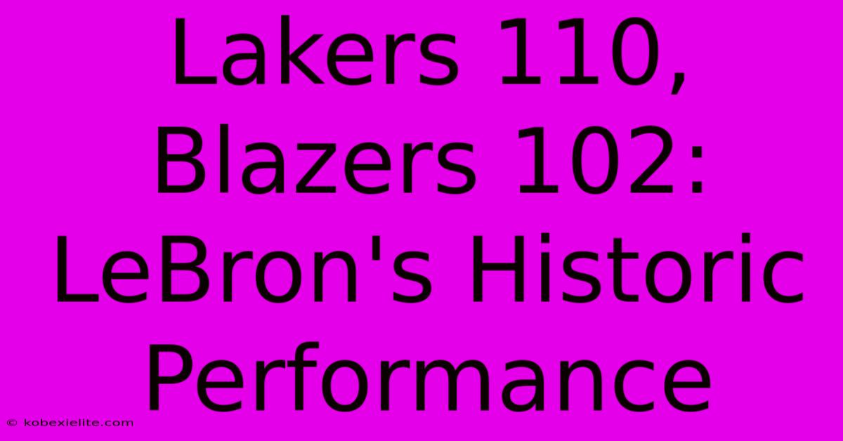 Lakers 110, Blazers 102: LeBron's Historic Performance