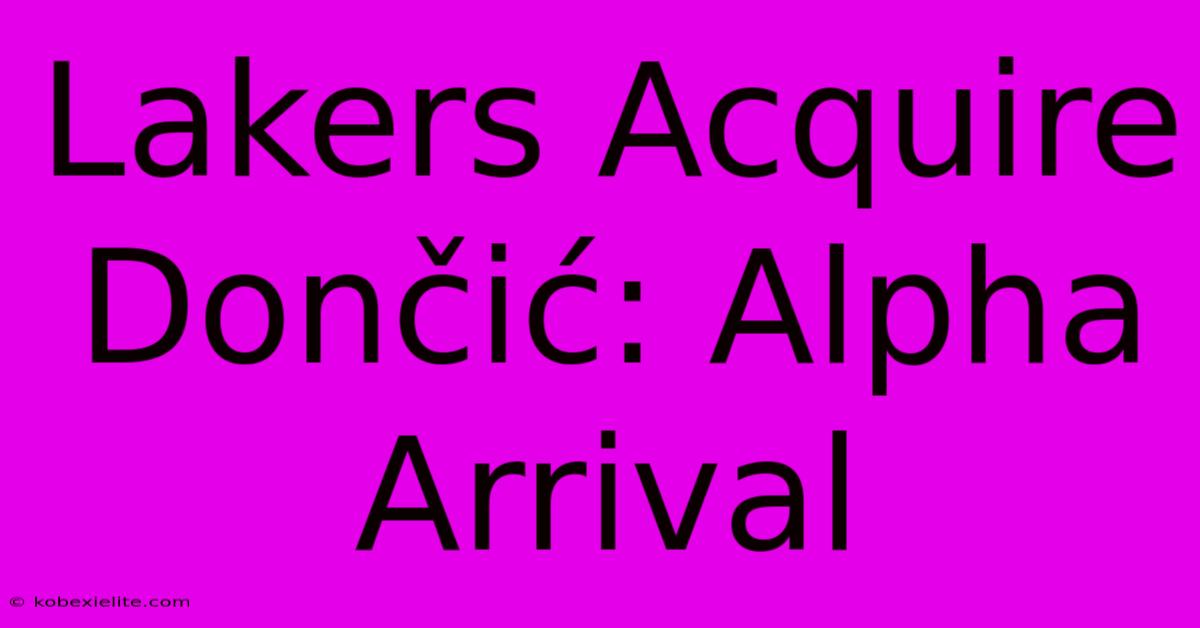 Lakers Acquire Dončić: Alpha Arrival