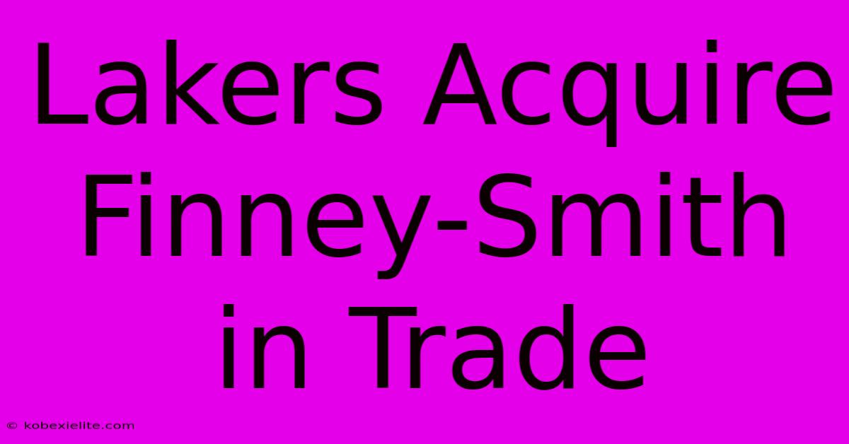 Lakers Acquire Finney-Smith In Trade