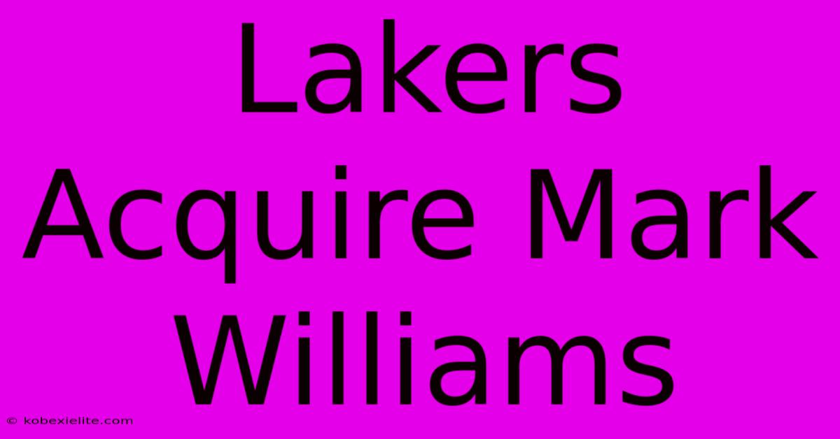 Lakers Acquire Mark Williams