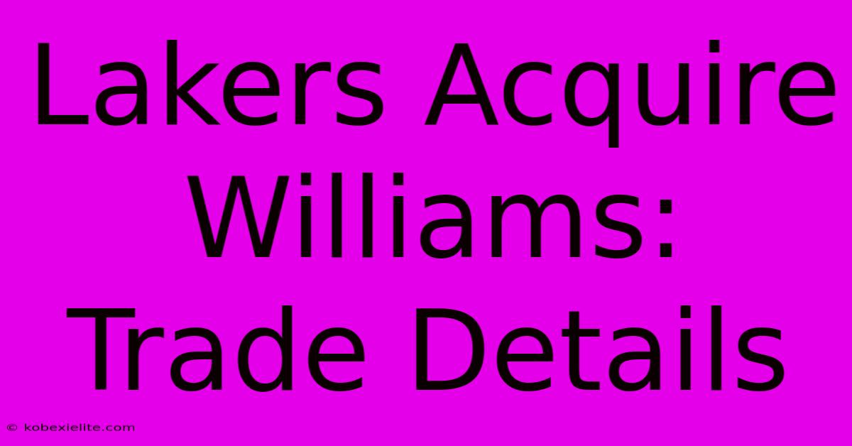 Lakers Acquire Williams: Trade Details