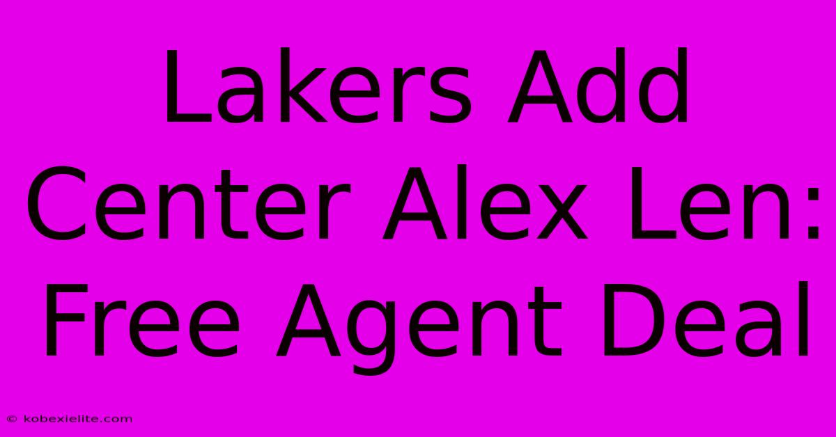 Lakers Add Center Alex Len: Free Agent Deal