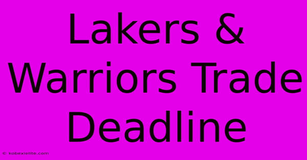 Lakers & Warriors Trade Deadline