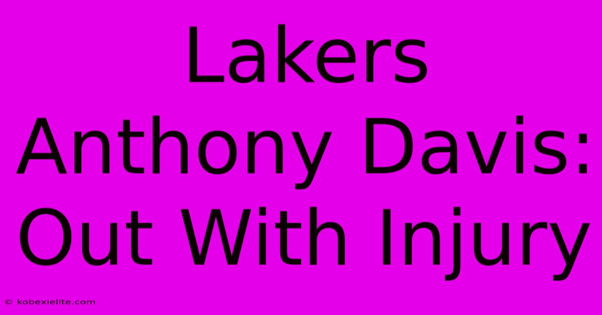 Lakers Anthony Davis: Out With Injury