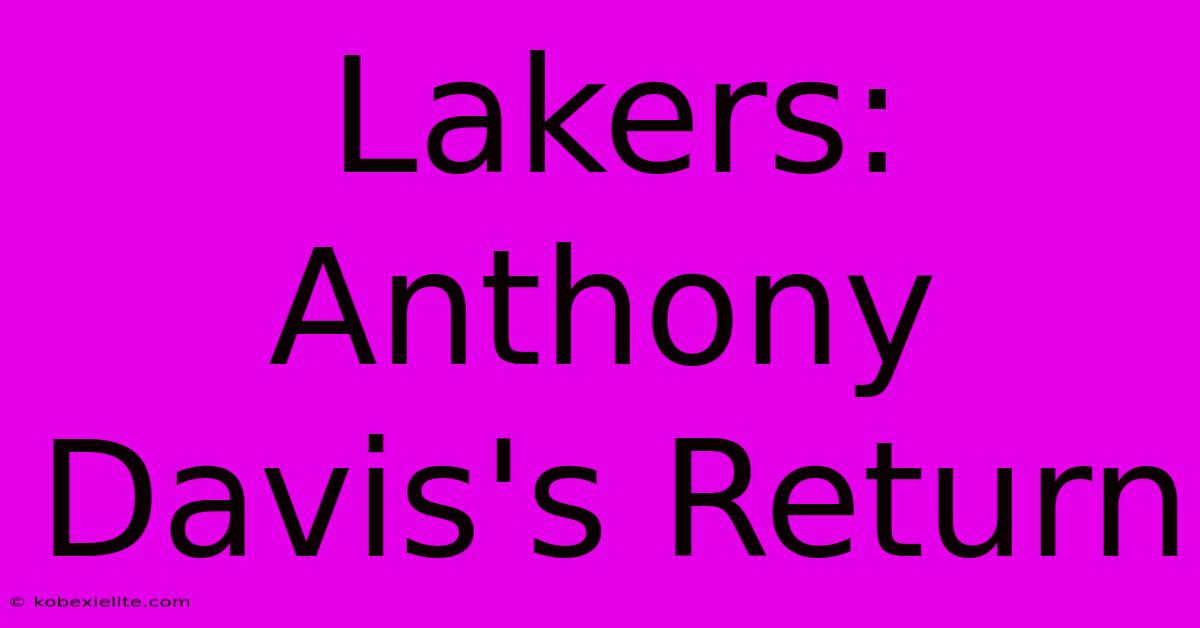 Lakers: Anthony Davis's Return