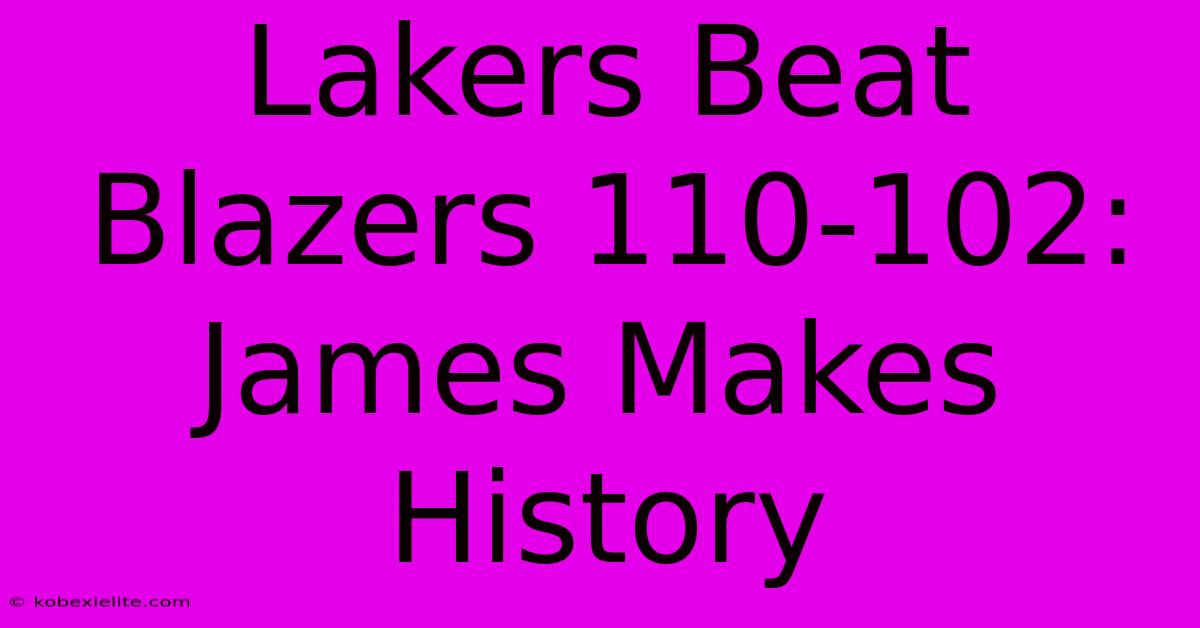 Lakers Beat Blazers 110-102: James Makes History