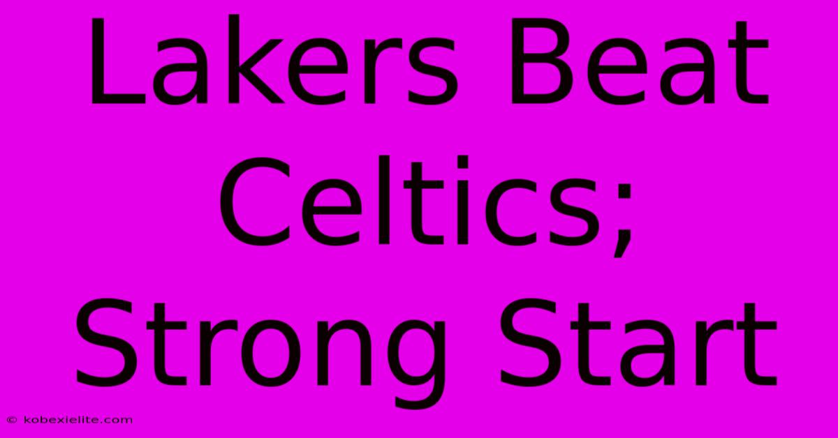 Lakers Beat Celtics; Strong Start