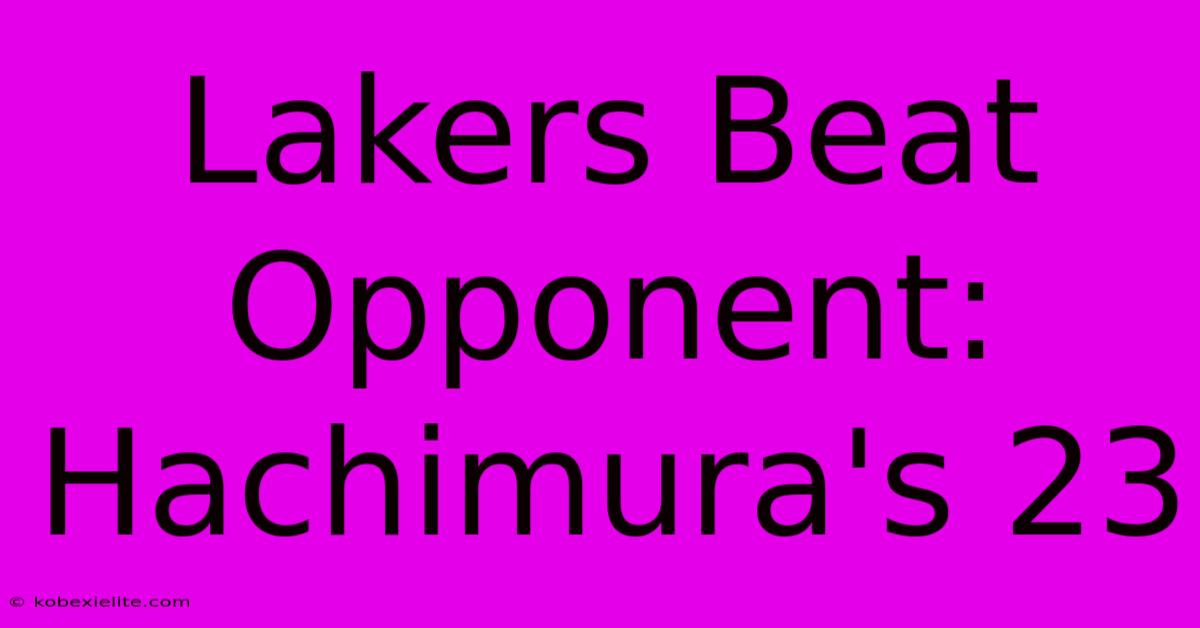 Lakers Beat Opponent: Hachimura's 23