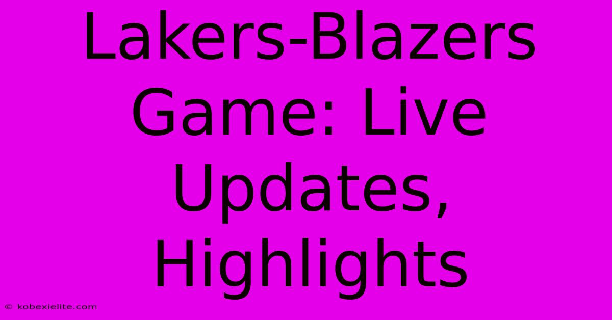 Lakers-Blazers Game: Live Updates, Highlights