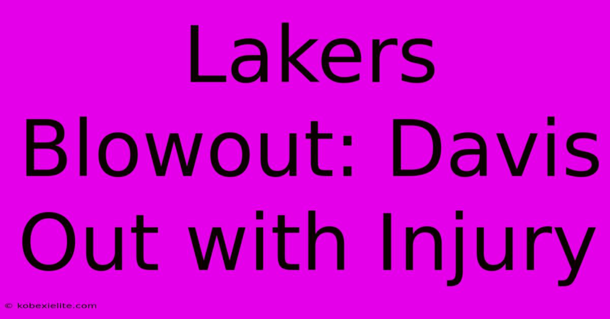 Lakers Blowout: Davis Out With Injury