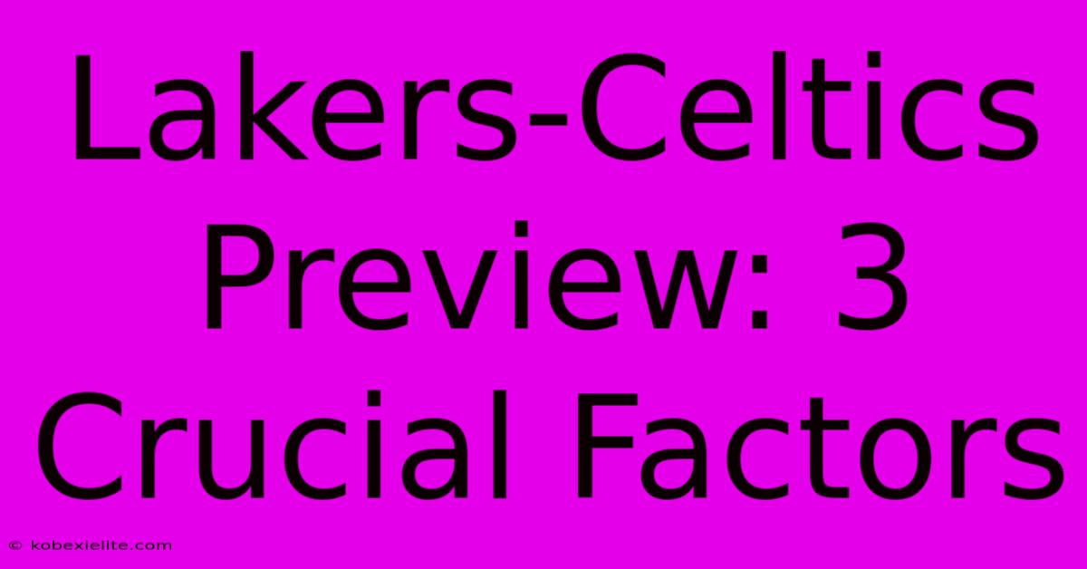 Lakers-Celtics Preview: 3 Crucial Factors