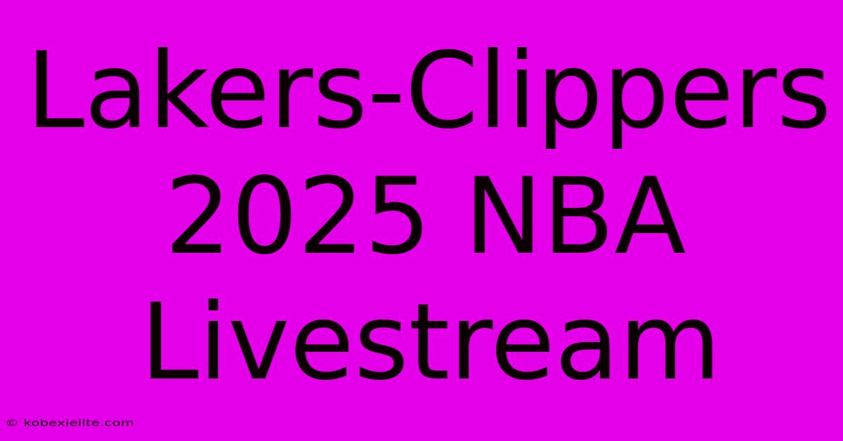 Lakers-Clippers 2025 NBA Livestream