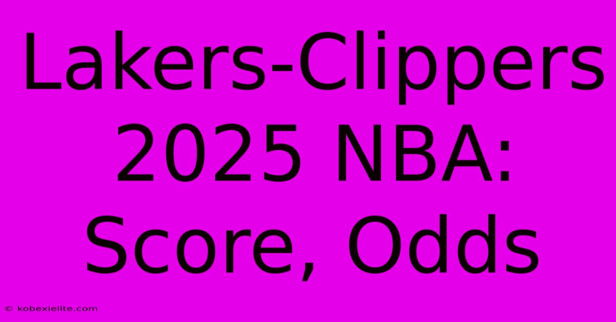 Lakers-Clippers 2025 NBA: Score, Odds