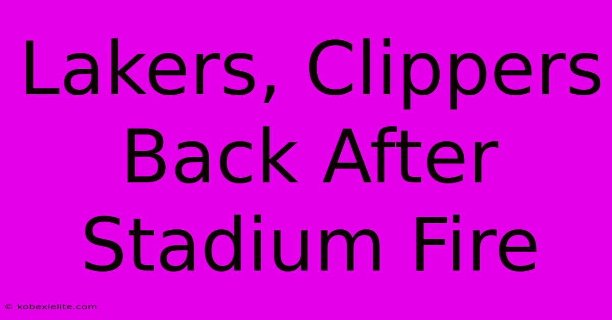 Lakers, Clippers Back After Stadium Fire