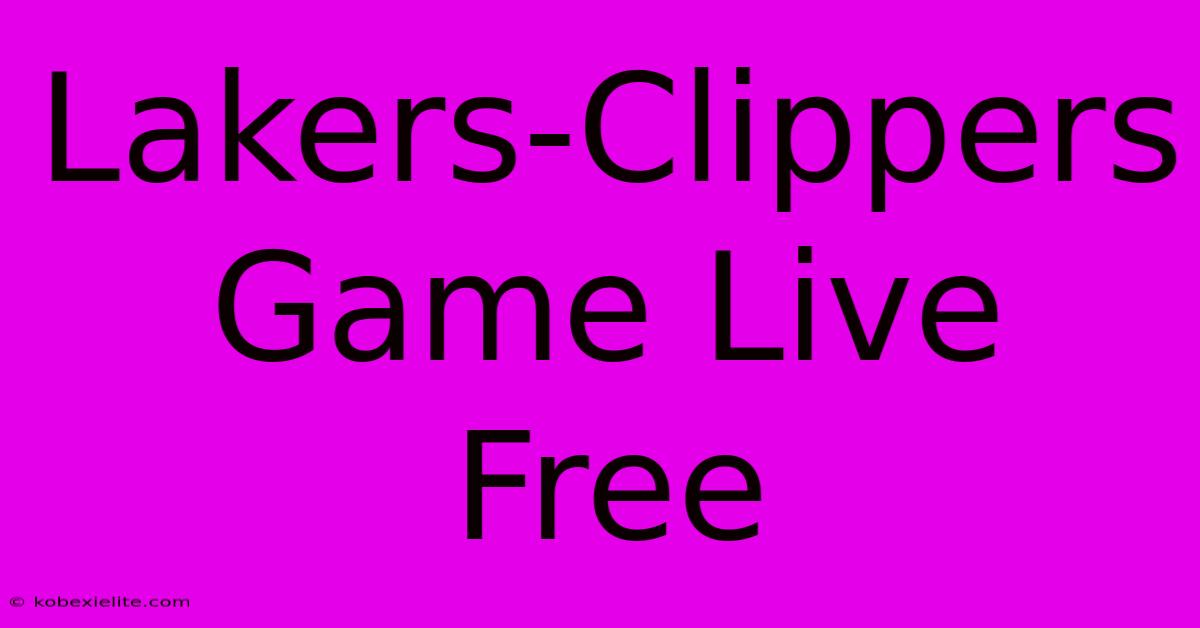 Lakers-Clippers Game Live Free