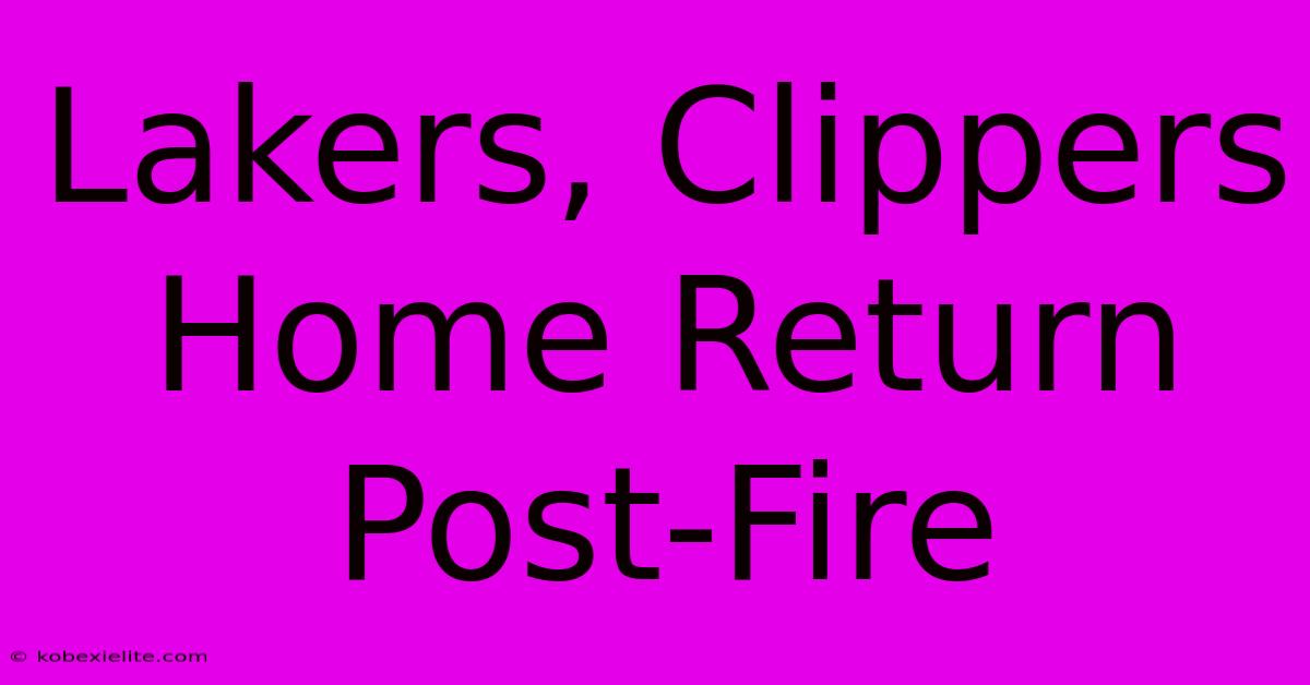 Lakers, Clippers Home Return Post-Fire