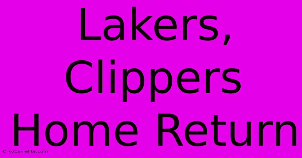 Lakers, Clippers Home Return