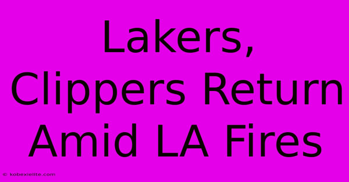 Lakers, Clippers Return Amid LA Fires